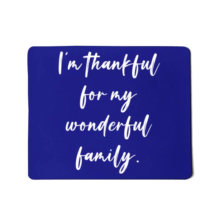 Im Thankful For My Wonderful Family Gift Mousepad