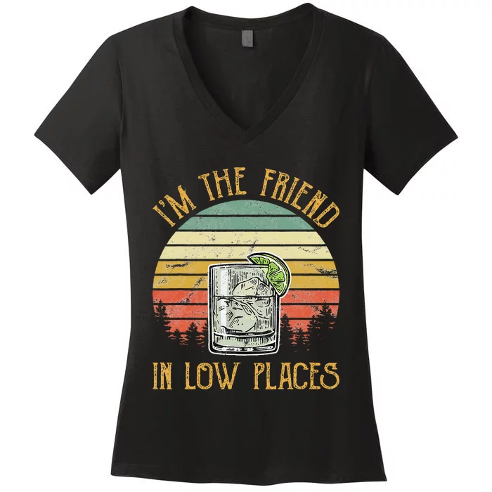 IM The Friend In Low Places Country Music Women's V-Neck T-Shirt