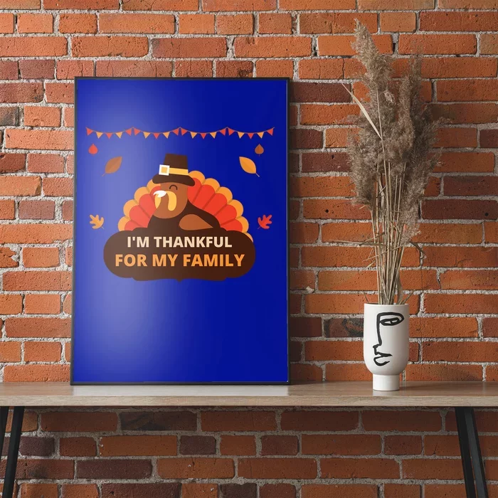 IM Thankful For My Family Thanksgiving Turkey Funny Gift Cute Gift Poster