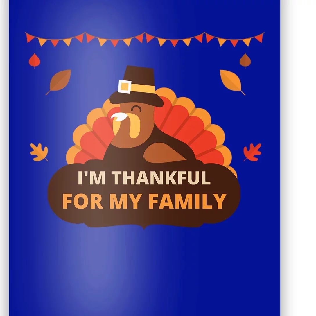 IM Thankful For My Family Thanksgiving Turkey Funny Gift Cute Gift Poster