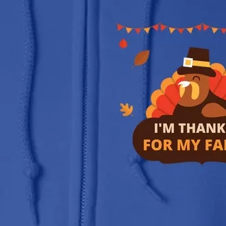 IM Thankful For My Family Thanksgiving Turkey Funny Gift Cute Gift Full Zip Hoodie