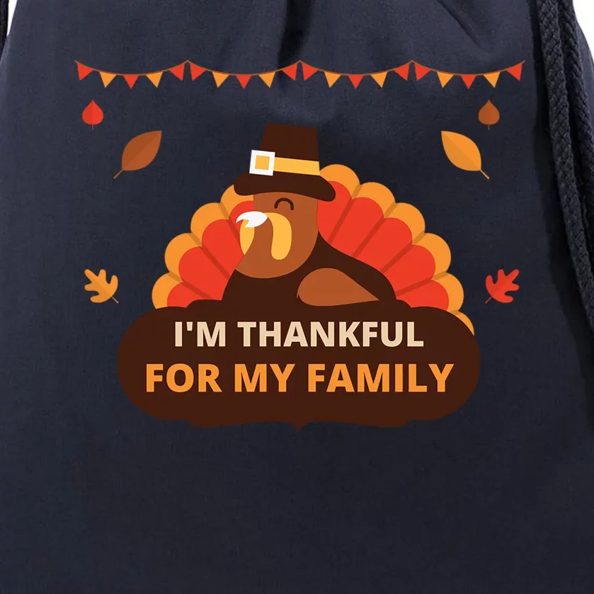 IM Thankful For My Family Thanksgiving Turkey Funny Gift Cute Gift Drawstring Bag