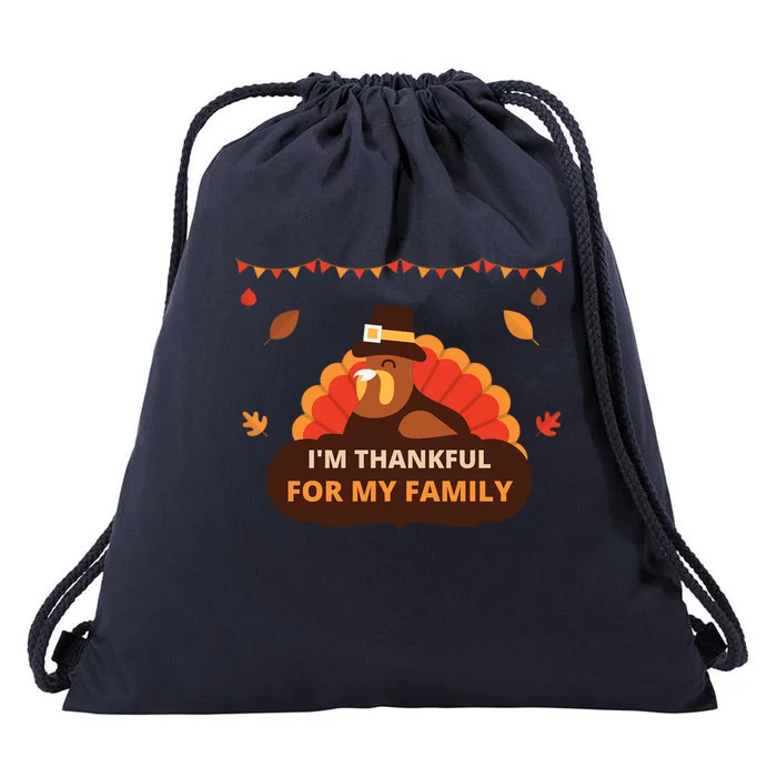 IM Thankful For My Family Thanksgiving Turkey Funny Gift Cute Gift Drawstring Bag