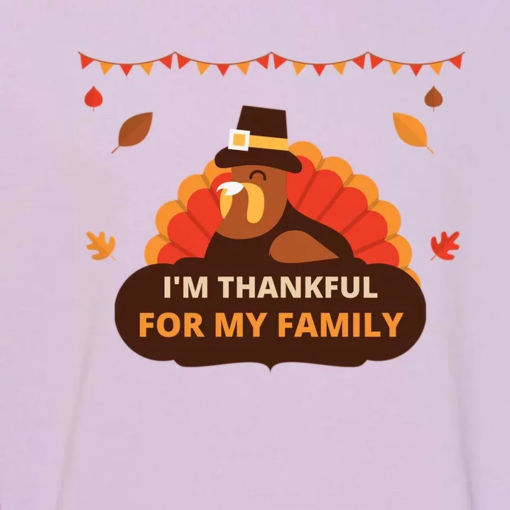 IM Thankful For My Family Thanksgiving Turkey Funny Gift Cute Gift Garment-Dyed Sweatshirt