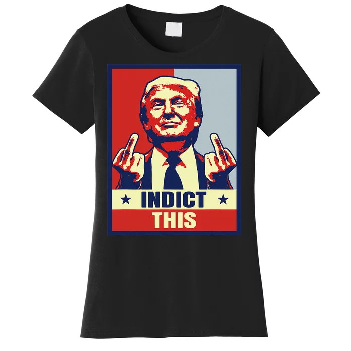 Indict This Funny Trump 2024 Women's T-Shirt