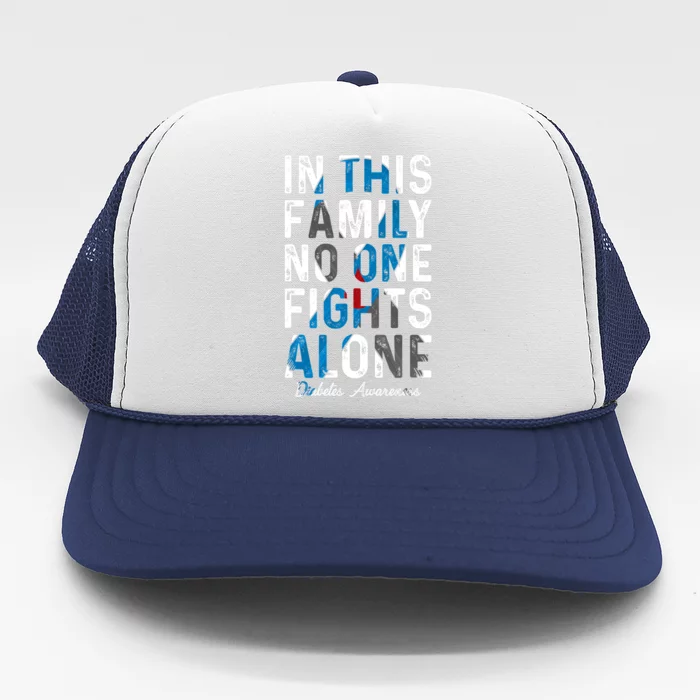 In This Family No One Fight Alone Diabetes Awareness Trucker Hat