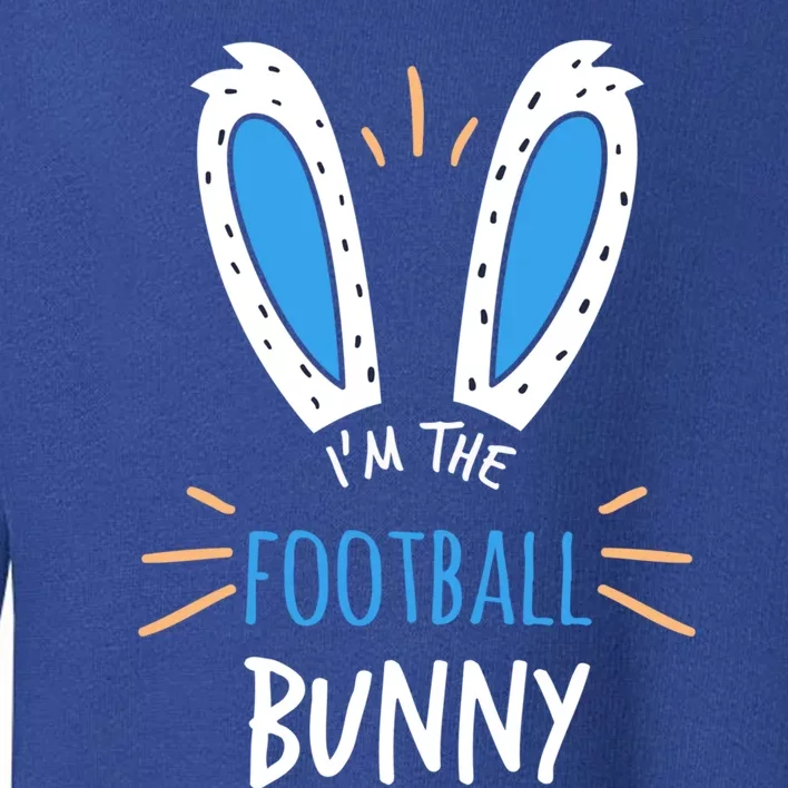 I'm The Football Bunny Ears Sports Easter Sunday Gift Toddler Sweatshirt