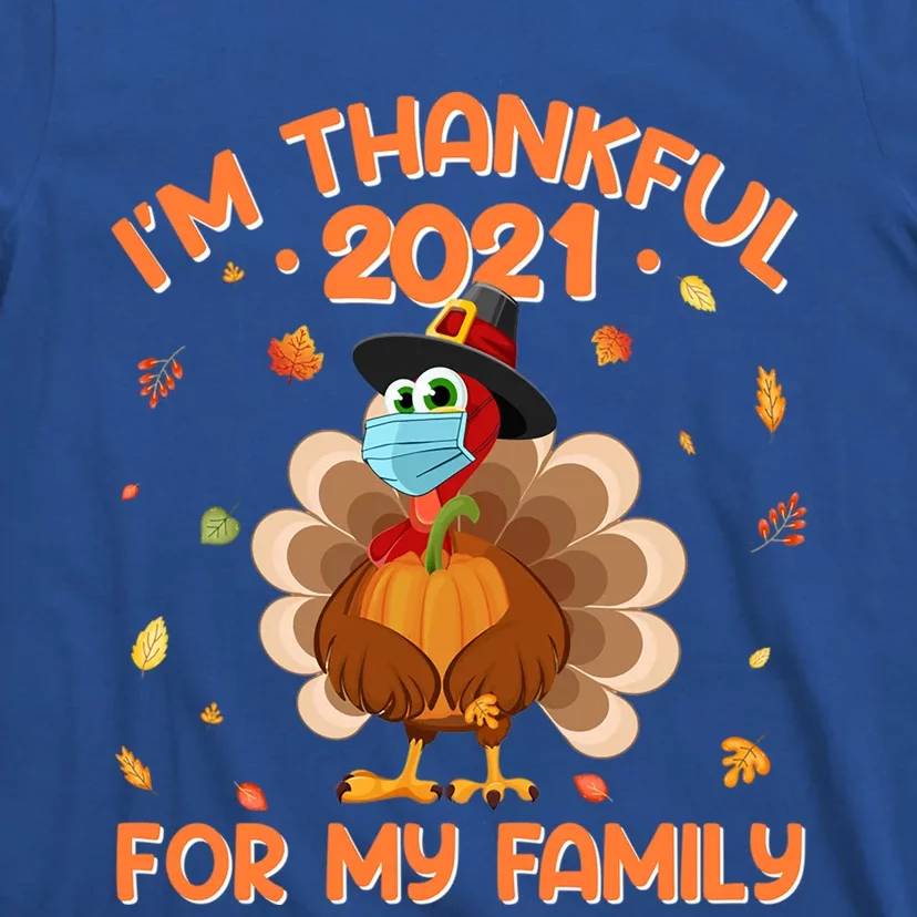 IM Thankful For My Family Thanksgiving Turkey Wearing Mask Great Gift T-Shirt