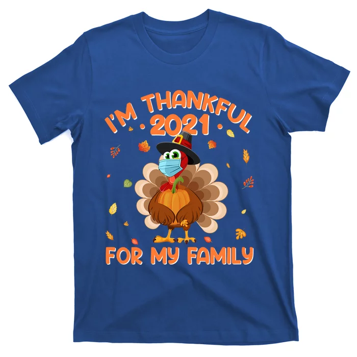 IM Thankful For My Family Thanksgiving Turkey Wearing Mask Great Gift T-Shirt