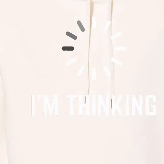 Im Thinking For Geeks Nerds Programmers Funny Premium Hoodie