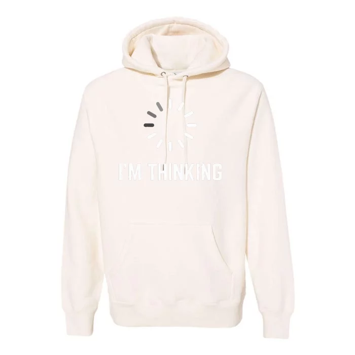 Im Thinking For Geeks Nerds Programmers Funny Premium Hoodie