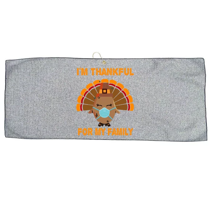 IM Thankful For My Family Turkey Wearing Mask Thanksgiving Gift Large Microfiber Waffle Golf Towel