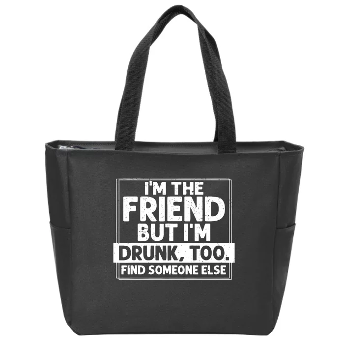 Im The Friend Funny Zip Tote Bag