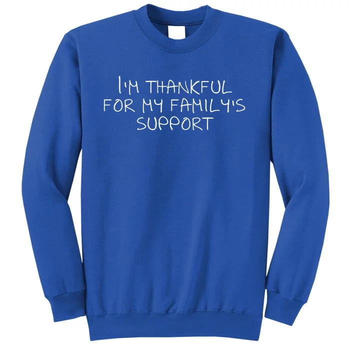 IM Thankful For My FamilyS Support Cute Gift Sweatshirt