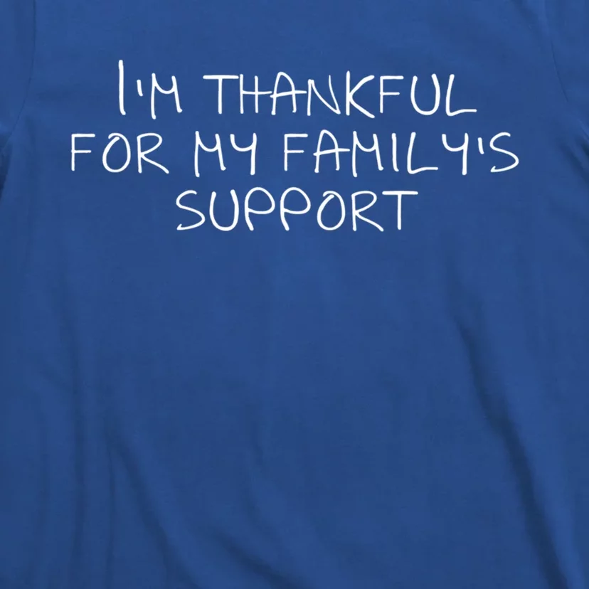 IM Thankful For My FamilyS Support Cute Gift T-Shirt