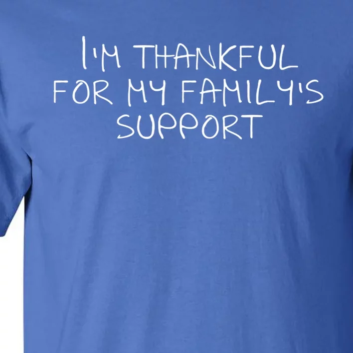 IM Thankful For My FamilyS Support Cute Gift Tall T-Shirt