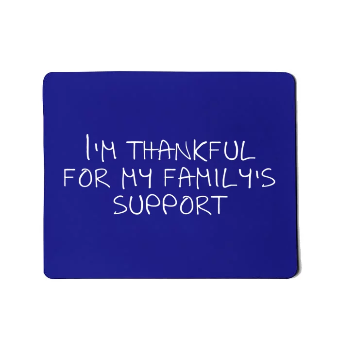 IM Thankful For My FamilyS Support Cute Gift Mousepad