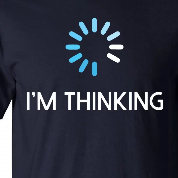 Im Thinking For Geeks Nerds Funny Programmers Tee Tall T-Shirt