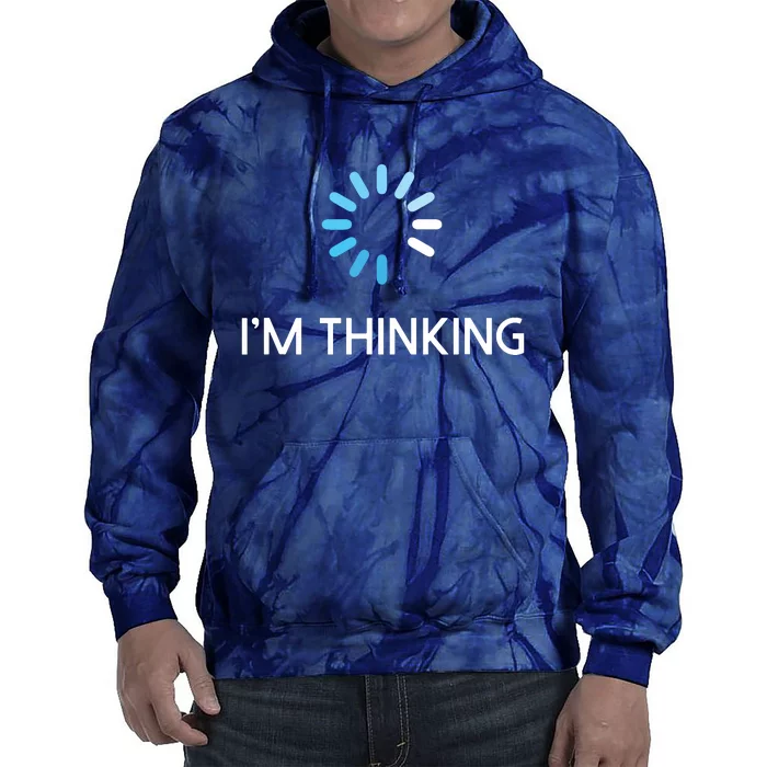 Im Thinking For Geeks Nerds Funny Programmers Tee Tie Dye Hoodie