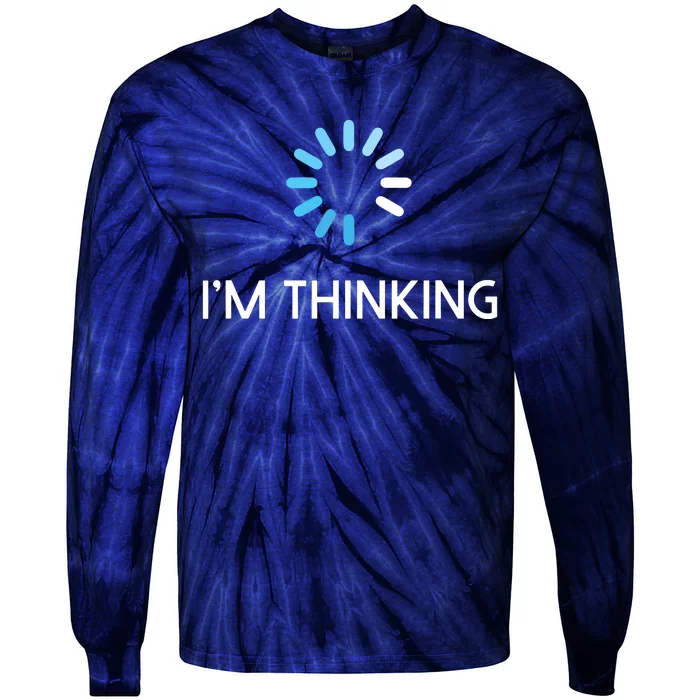 Im Thinking For Geeks Nerds Funny Programmers Tee Tie-Dye Long Sleeve Shirt