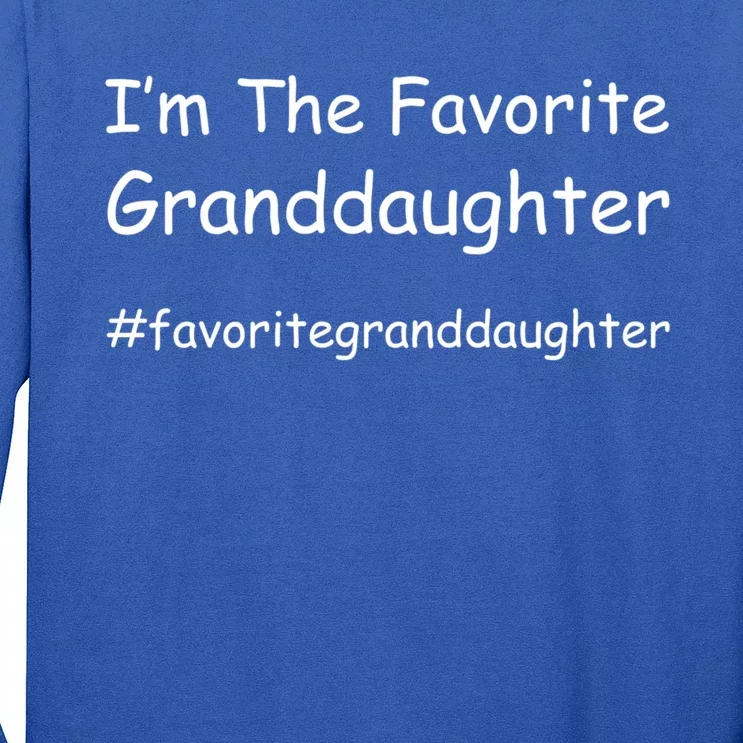 Im The Favorite Granddaughter Funny Granddaughter Grand Gift Long Sleeve Shirt