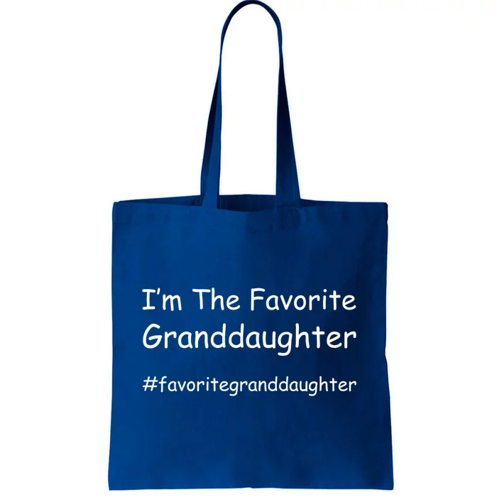 Im The Favorite Granddaughter Funny Granddaughter Grand Gift Tote Bag