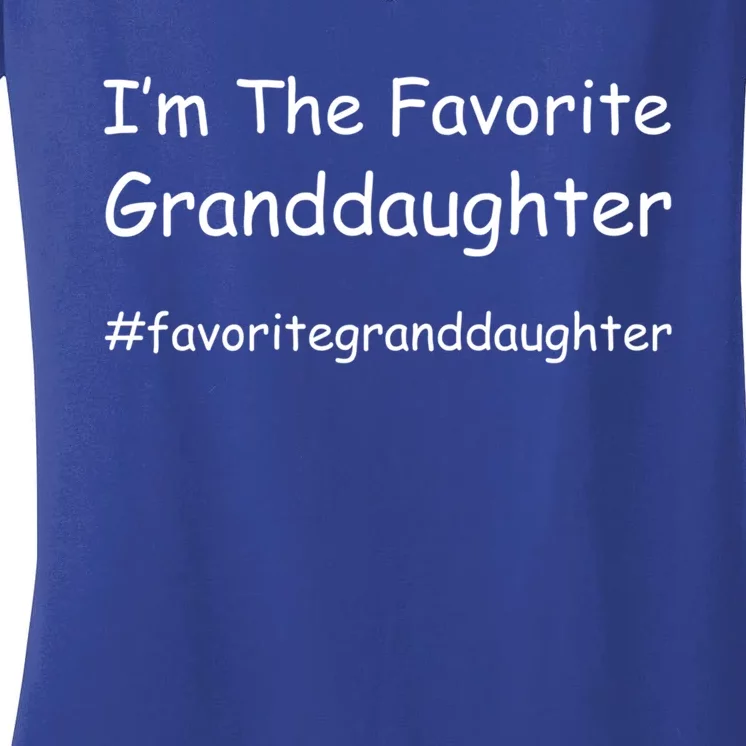 Im The Favorite Granddaughter Funny Granddaughter Grand Gift Women's V-Neck T-Shirt