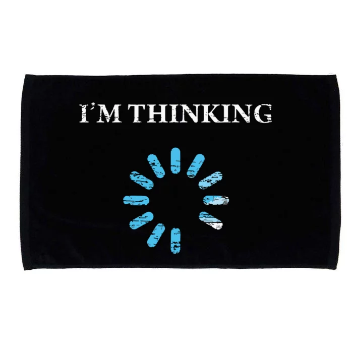 Im Thinking Funny Gift For IT Nerds Engineers Loading Microfiber Hand Towel