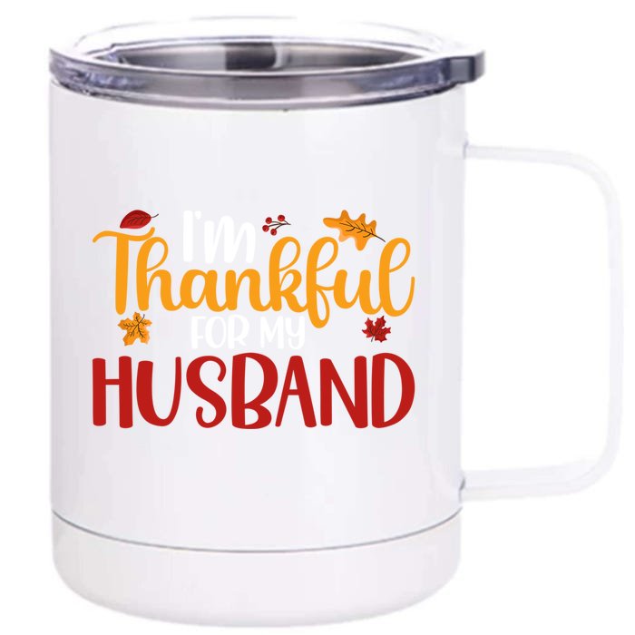 IM Thankful For My Husband Thanksgiving Family Matching Gift Front & Back 12oz Stainless Steel Tumbler Cup