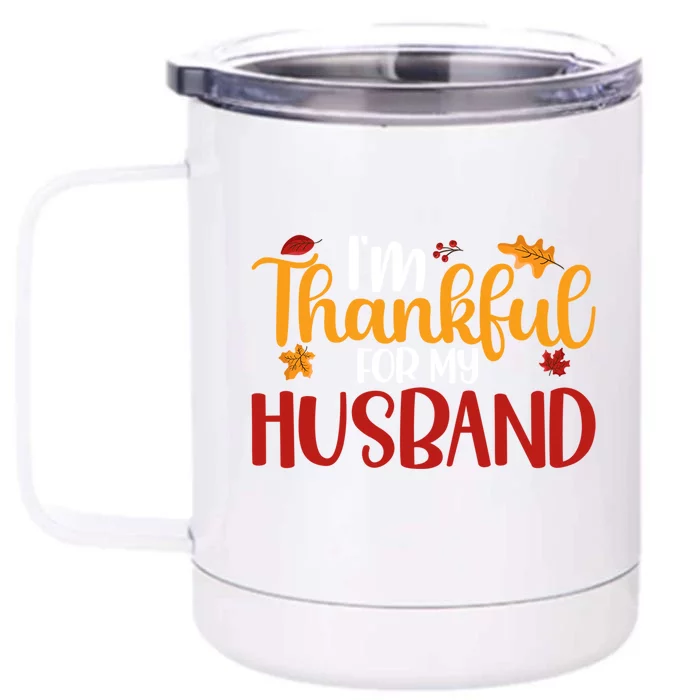 IM Thankful For My Husband Thanksgiving Family Matching Gift Front & Back 12oz Stainless Steel Tumbler Cup