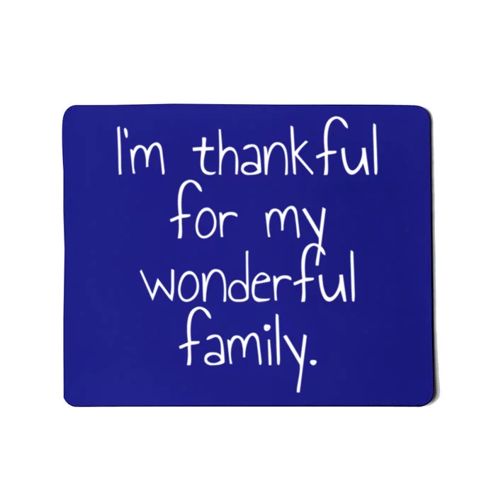 IM Thankful For My Wonderful Family Gift Mousepad