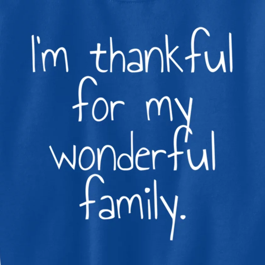 IM Thankful For My Wonderful Family Gift Kids Sweatshirt