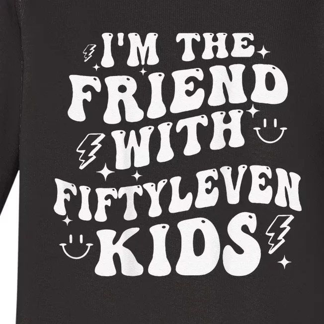 IM The Friend With Fiftyleven Gift Baby Long Sleeve Bodysuit