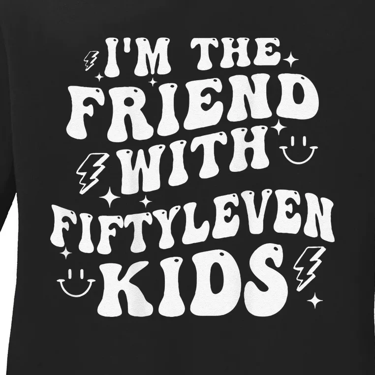 IM The Friend With Fiftyleven Gift Ladies Long Sleeve Shirt