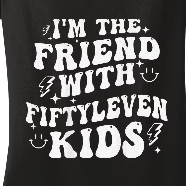 IM The Friend With Fiftyleven Gift Women's V-Neck T-Shirt