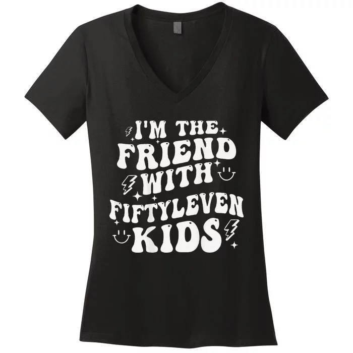 IM The Friend With Fiftyleven Gift Women's V-Neck T-Shirt