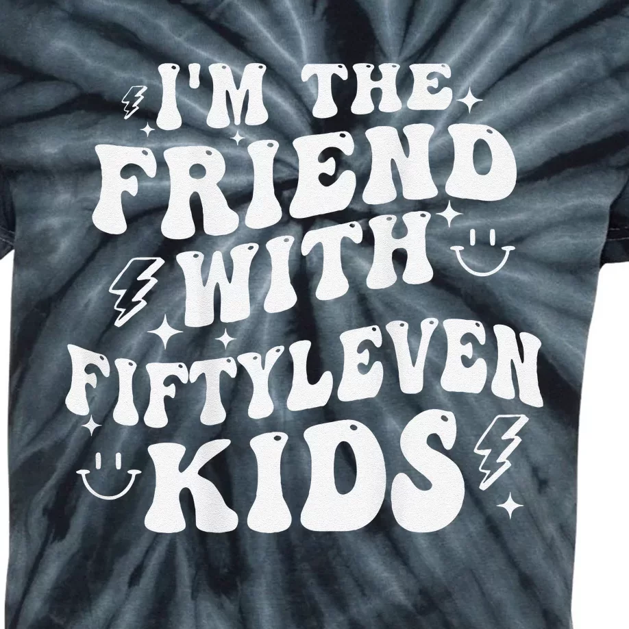 IM The Friend With Fiftyleven Gift Kids Tie-Dye T-Shirt