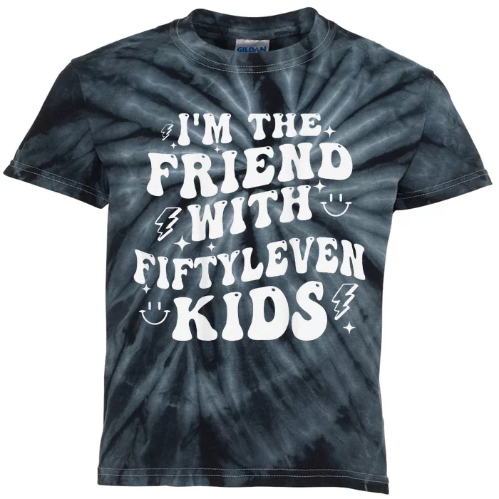 IM The Friend With Fiftyleven Gift Kids Tie-Dye T-Shirt