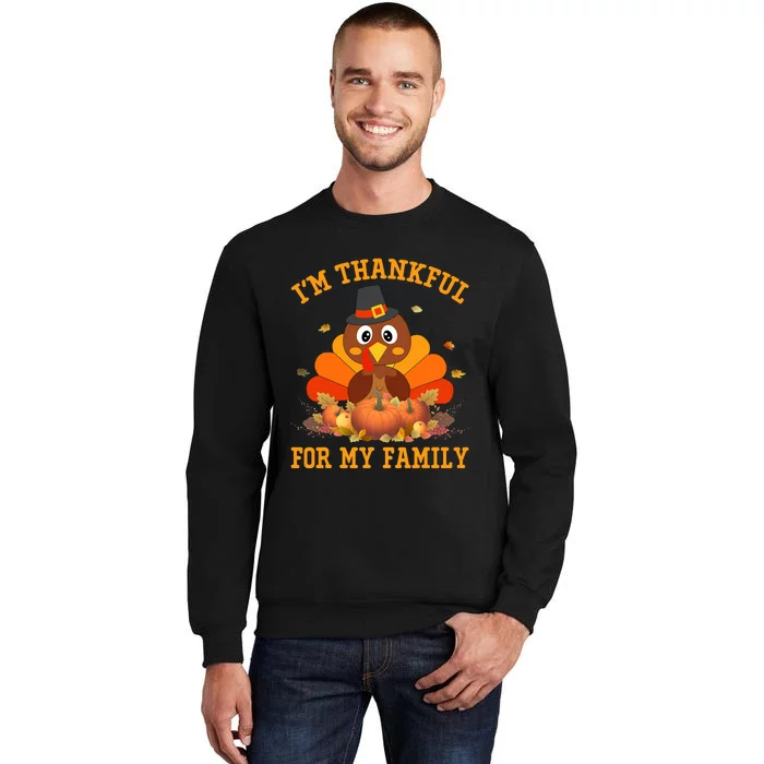 I'm Thankful For My Family Thanksgiving Turkey Tall Sweatshirt