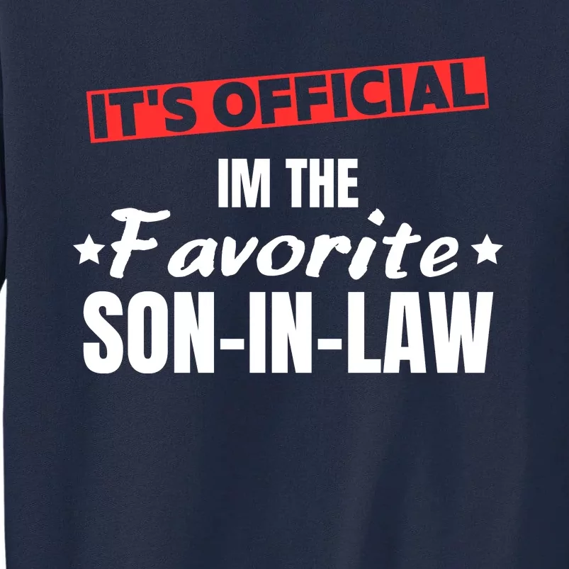 Im The Favorite Son In Law Funny Tall Sweatshirt