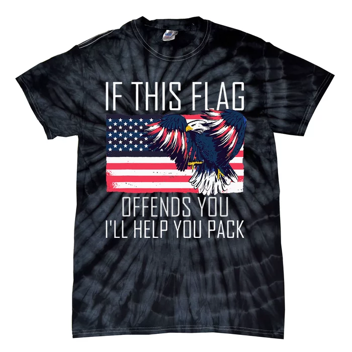 If This Flag Offends You ILl Help You Pack Tie-Dye T-Shirt