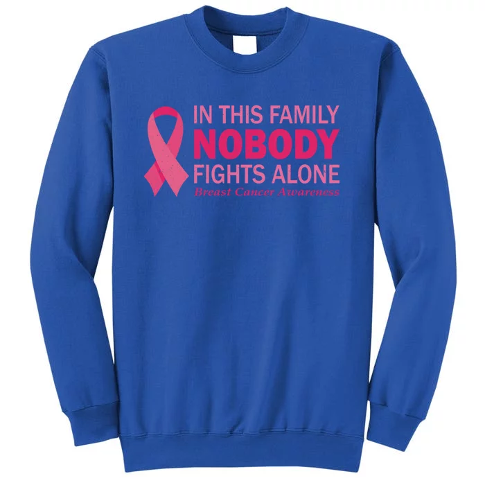 In This Family Nobody Fights Alone Funny Gift Breast Cancer Warrior Funny Gift Sweatshirt