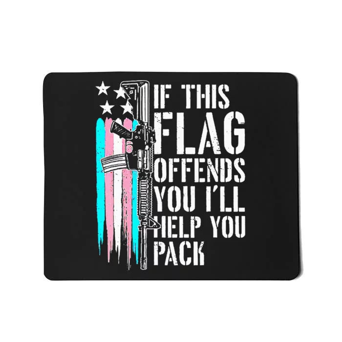 If This Flag Offends You ILl Help You Pack Mousepad