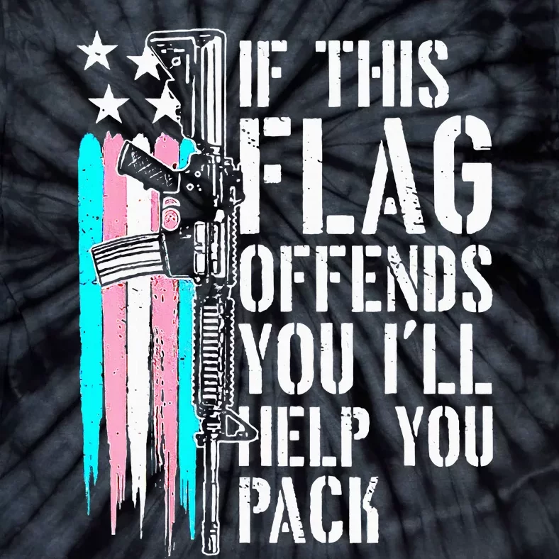 If This Flag Offends You ILl Help You Pack Tie-Dye T-Shirt