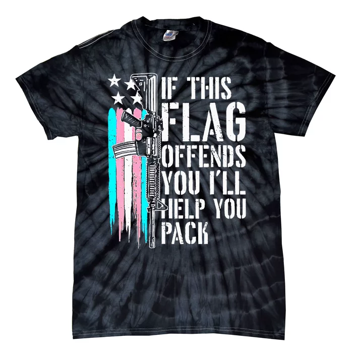 If This Flag Offends You ILl Help You Pack Tie-Dye T-Shirt