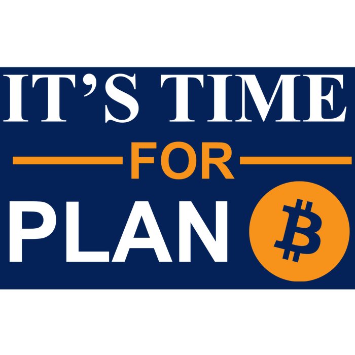 It's Time For Plan B Bitcoin Bumper Sticker