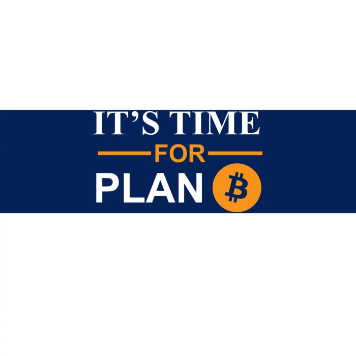 It's Time For Plan B Bitcoin Bumper Sticker