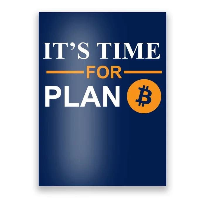 It's Time For Plan B Bitcoin Poster