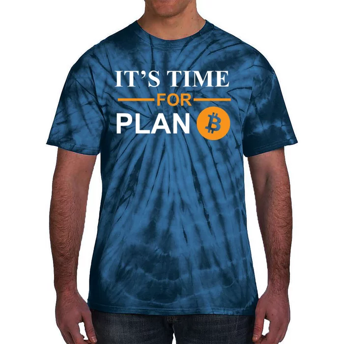 It's Time For Plan B Bitcoin Tie-Dye T-Shirt