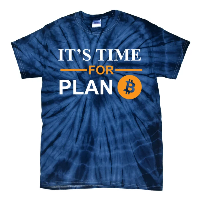 It's Time For Plan B Bitcoin Tie-Dye T-Shirt